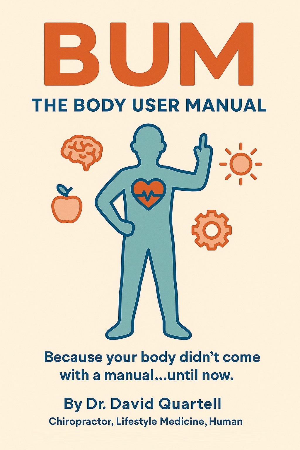 The Body User Manual by Dr. David Quartell